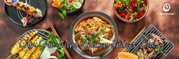 Chin Chin Menu Chicken Entrees Deals - recipedoor.com