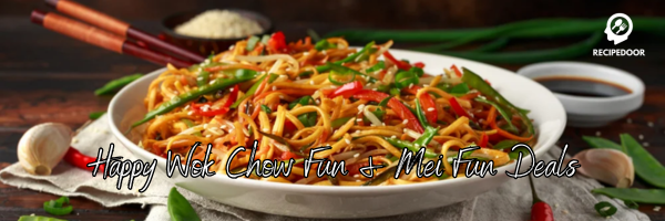 Happy Wok Chow Fun & Mei Fun Deals - recipedoor.com