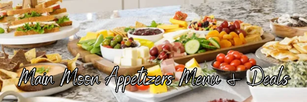 Main Moon Appetizers Menu & Deals - recipedoor.com
