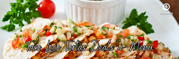 Taco Loco Tortas Deals & Menu - recipedoor.com