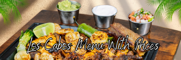 Ultimate Menu Guide for Los Cabos Mexican Restaurant in United States - recipedoor.com