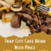 Trap City Cafe Menu With Price & Deals Near Me All Item List - recipedoor.com