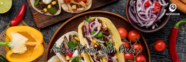 Ultimate Menu Guide For Aztecas Restaurant & Cantina - recipedoor.com