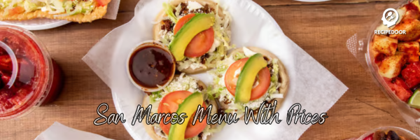 Ultimate Menu Guide For San Marcos Mexican Restaurants - recipedoor.com
